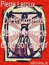 De l'humanité, de son principe et de son avenir